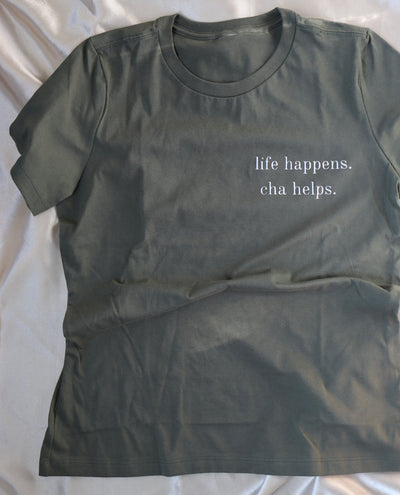 Life Happens. Cha Helps. T-Shirt